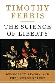 The Science of Liberty: Democracy, Reason, and the Laws of Nature