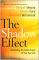 The Shadow Effect: Illuminating the Hidden Power of Your True Self