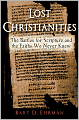 Lost Christianities: The Battles for Scripture and the Faiths We Never Knew