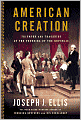 American Creation: Triumphs and Tragedies at the Founding of the Republic