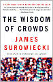 Wisdom of Crowds: Why the Many Are Smarter Than the Few and How Collective Wisdom Shapes Business, Economies, Societies and Nations