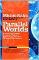 Parallel Worlds: A Journey Through Creation, Higher Dimensions, and the Future of the Cosmos