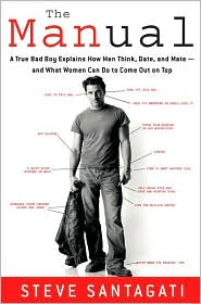 Manual: A True Bad Boy Explains How Men Think, Date, and Mate--and What Women Can Do to Come Out on Top