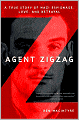 Agent Zigzag: A True Story of Nazi Espionage, Love, and Betrayal