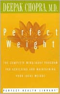 Perfect Weight: The Complete Mind/Body Program for Achieving and Maintaining Your Ideal Weight
