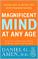 Magnificent Mind at Any Age: Natural Ways to Unleash Your Brain's Maximum Potential