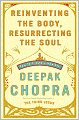 Reinventing the Body, Resurrecting the Soul: How to Create a New You
