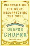 Reinventing the Body, Resurrecting the Soul: How to Create a New You