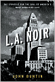 L.A. Noir: The Struggle for the Soul of America's Most Seductive City