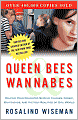 Queen Bees and Wannabes: Helping Your Daughter Survive Cliques, Gossip, Boyfriends, and the New Realities of Girl World