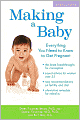 Making a Baby: Everything You Need to Know to Get Pregnant