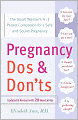 Pregnancy Do's and Don'ts: The Smart Woman's A-Z Pocket Companion for a Safe and Sound Pregnancy