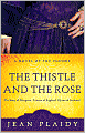 The Thistle and the Rose: The Story of Margaret, Princess of England, Queen of Scotland (Novel of the Tudors Series)