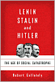 Lenin, Stalin, and Hitler: The Age of Social Catastrophe