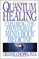 Quantum Healing: Exploring the Frontiers of Mind/Body Medicine