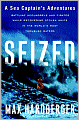 Seized: A Sea Captain's Adventures Battling Scoundrels and Pirates While Recovering Stolen Ships in the World's Most Troubled Waters