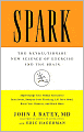 Spark: The Revolutionary New Science of Exercise and the Brain