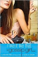 download I Like It Like That (Gossip Girl Series #5) book