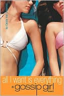 All I Want Is Everything (Gossip Girl Series #3)