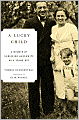Lucky Child: A Memoir of Surviving Auschwitz as a Young Boy