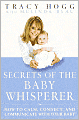 Secrets of the Baby Whisperer: How to Calm, Connect, and Communicate with Your Baby