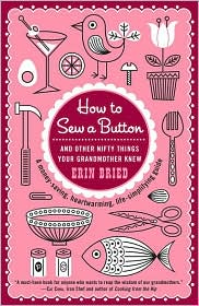 How to Sew a Button: And Other Nifty Things Your Grandmother Knew