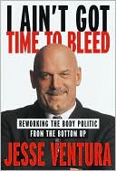 I Ain't Got Time to Bleed by Jesse Ventura: NOOK Book Cover