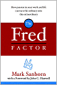 The Fred Factor: How Passion in Your Work and Life Can Turn the Ordinary into the Extraordinary