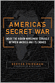 America's Secret War: Inside the Hidden Worldwide Struggle Between the United States and Its Enemies