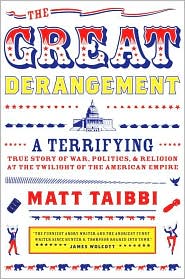Great Derangement: A Terrifying True Story of War, Politics, and Religion at the Twilight of the American Empire