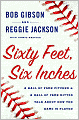 Sixty Feet, Six Inches: A Hall of Fame Pitcher and a Hall of Fame Hitter Talk about How the Game Is Played