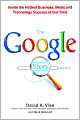 The Google Story: Inside the Hottest Business, Media, and Technology Success of Our Time