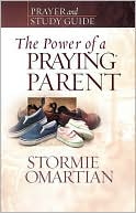 The Power of a Praying Parent Prayer and Study Guide by Stormie Omartian: NOOK Book Cover