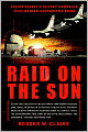 Raid on the Sun: Inside Israel's Secret Campaign That Denied Saddam the Bomb