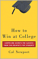 How to Win at College: Surprising Secrets for Success from the Country's Top Students