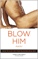 Blow Him Away: How to Give Him Mind-Blowing Oral Sex