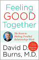 Feeling Good Together: The Secret to Making Troubled Relationships Work