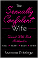 Sexually Confident Wife: Connecting with Your Husband Mind Body Heart Spirit