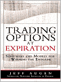 Trading Options at Expiration: Strategies and Models for Winning the Endgame