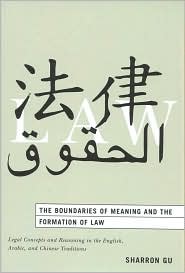 The Boundaries of Meaning and the Formation of Law: Legal Concepts and Reasoning in the English, Arabic, and Chinese Traditions