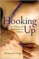 Hooking Up: Sex, Dating, and Relationships on Campus