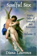 Soulful Sex Volume II: Erotic Tales of Fantasy and Romance