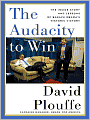 The Audacity to Win: The Inside Story and Lessons of Barack Obama's Historic Victory