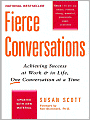 Fierce Conversations: Achieving Success at Work and in Life, One Conversation at a Time