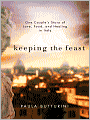 Keeping the Feast: One Couple's Story of Love, Food, and Healing in Italy
