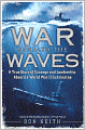 War Beneath the Waves: A True Story of Courage and Leadership Aboard a World War II Submarine