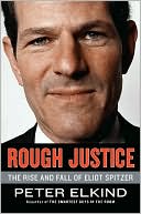Rough Justice: The Rise and Fall of Eliot Spitzer