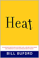 Heat: An Amateur Cook in a Professional Kitchen