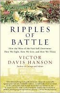 Ripples of Battle: How Wars of the Past Still Determine How We Fight, How We Live, and How We Think