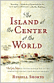 Island at the Center of the World: The Epic Story of Dutch Manhattan, and the Forgotten Colony That Shaped America